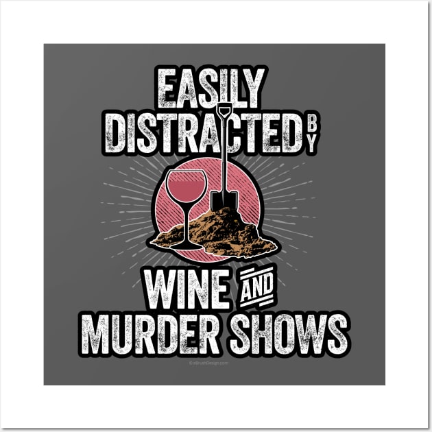 Easily Distracted by Wine and Murder Shows Wall Art by eBrushDesign